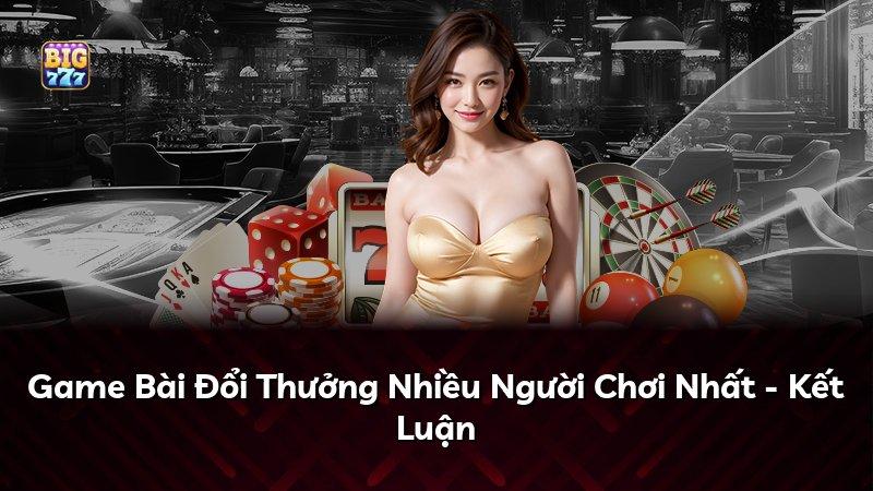 Game Bài Đổi Thưởng Nhiều Người Chơi Nhất - Kết Luận