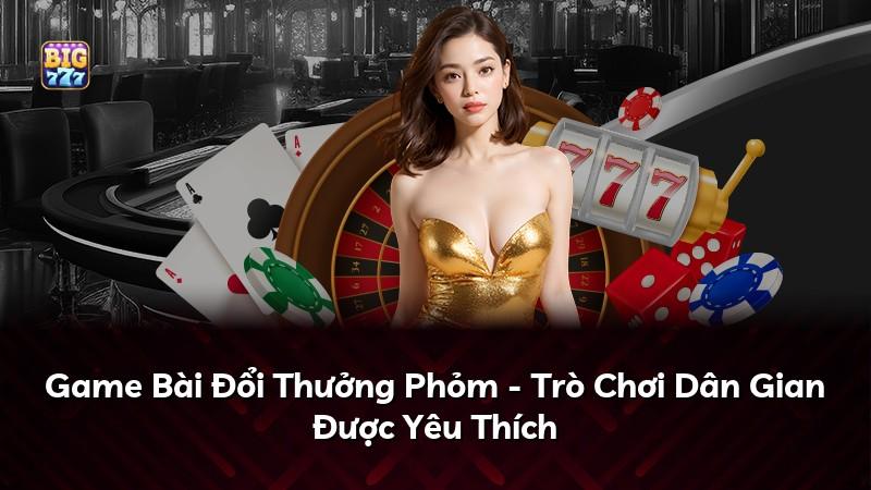 Game Bài Đổi Thưởng Phỏm - Trò Chơi Dân Gian Được Yêu Thích