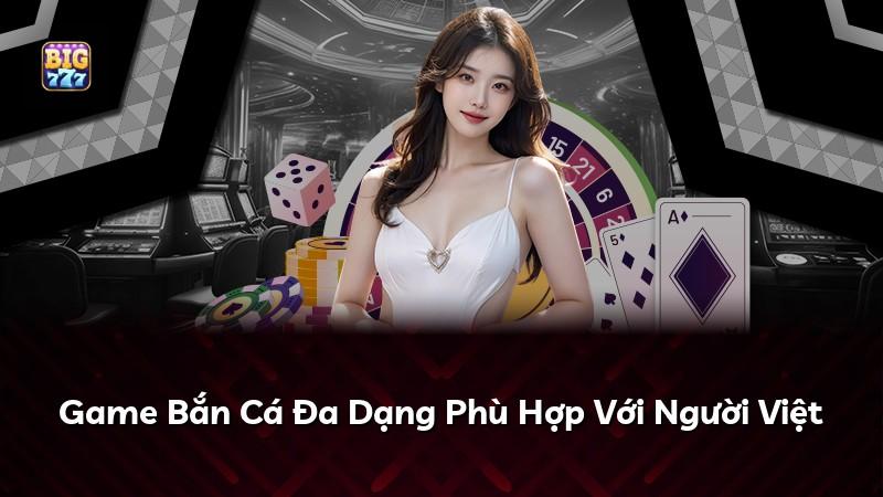 Game Bắn Cá Đa Dạng Phù Hợp Với Người Việt