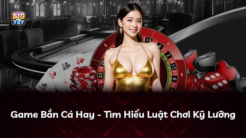 Game Bắn Cá Hay - Tìm Hiểu Luật Chơi Kỹ Lưỡng