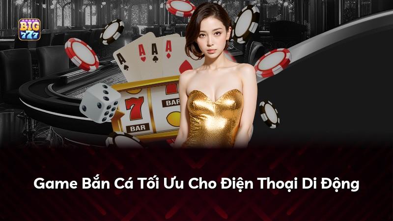 Game Bắn Cá Tối Ưu Cho Điện Thoại Di Động