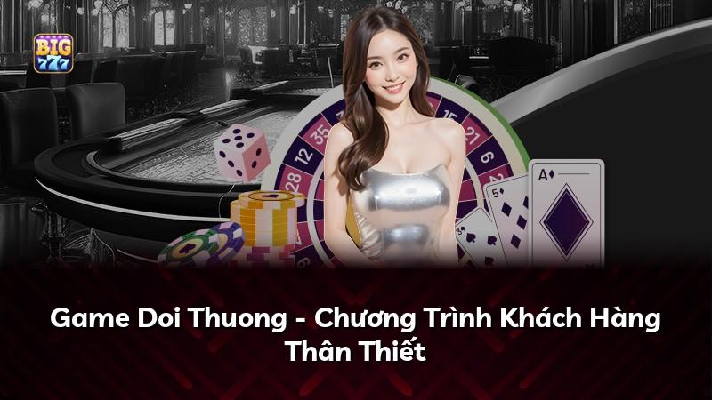 Game Doi Thuong - Chương Trình Khách Hàng Thân Thiết