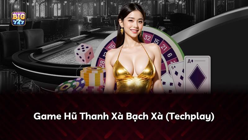 Game Hũ Thanh Xà Bạch Xà (Techplay)