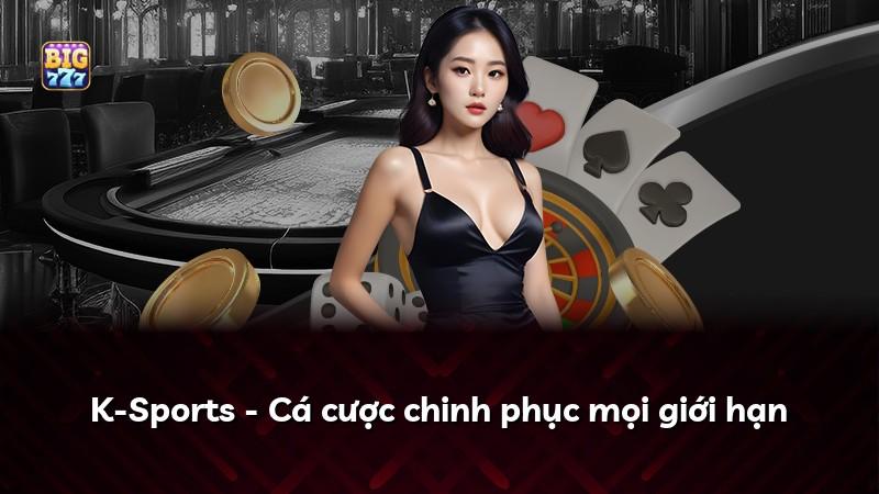 K-Sports - Cá cược chinh phục mọi giới hạn