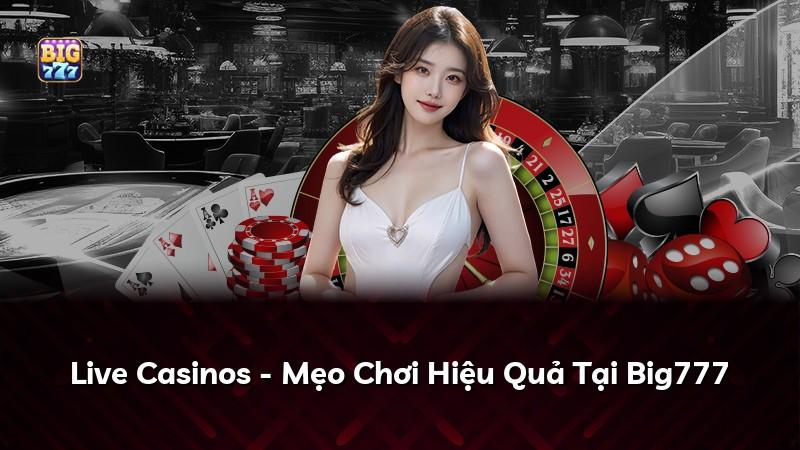 Live Casinos - Mẹo Chơi Hiệu Quả Tại Big777