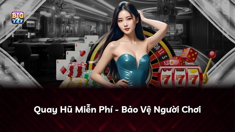 Quay Hũ Miễn Phí - Bảo Vệ Người Chơi