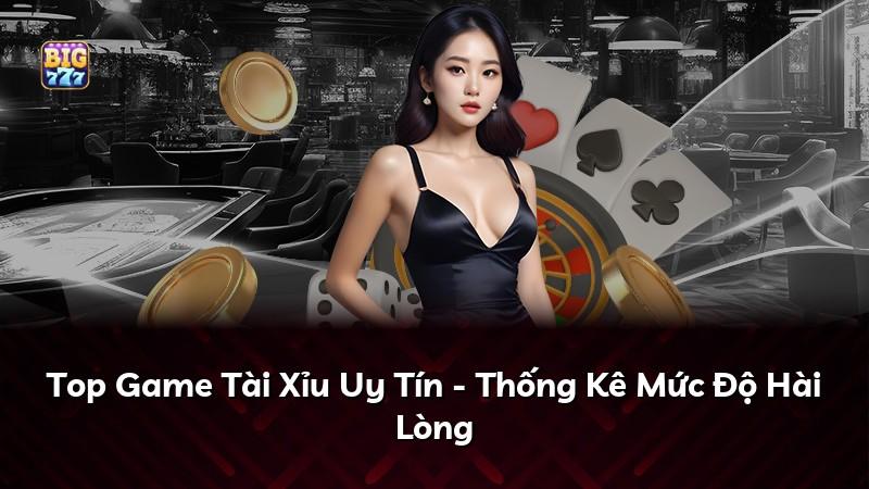 Top Game Tài Xỉu Uy Tín - Thống Kê Mức Độ Hài Lòng